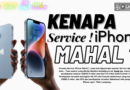 KENAPA SERVICE IPHONE MAHAL ?
